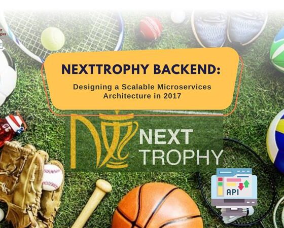 Nexttrophy Backend: Designing a Scalable Microservices Architecture in 2017 
