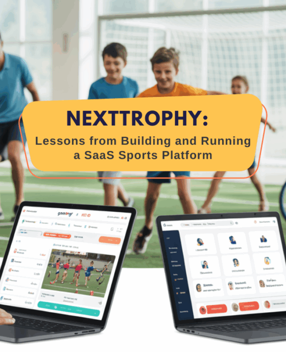 Nexttrophy: Lessons from Building and Running a SaaS Sports Platform