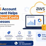 How AWS Account Management Helps Reduce Cloud Costs for Businesses