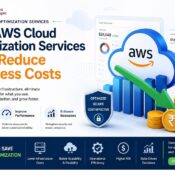 How AWS Cloud Optimization Services Help Reduce Business Costs